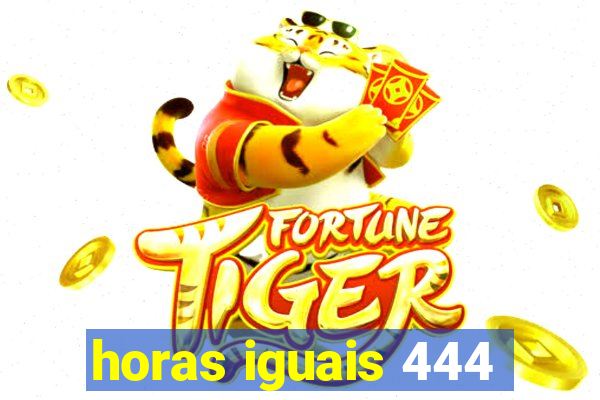 horas iguais 444